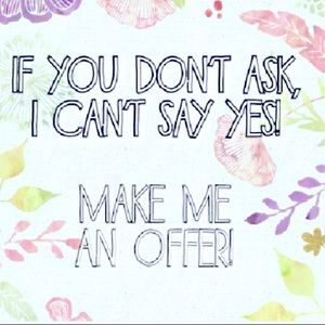 Don’t hesitate to make an offer!